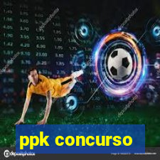 ppk concurso